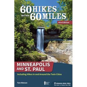 60 Hikes Within 60 Miles: Minneapolis and St. Paul: Including Hikes in and Aroun